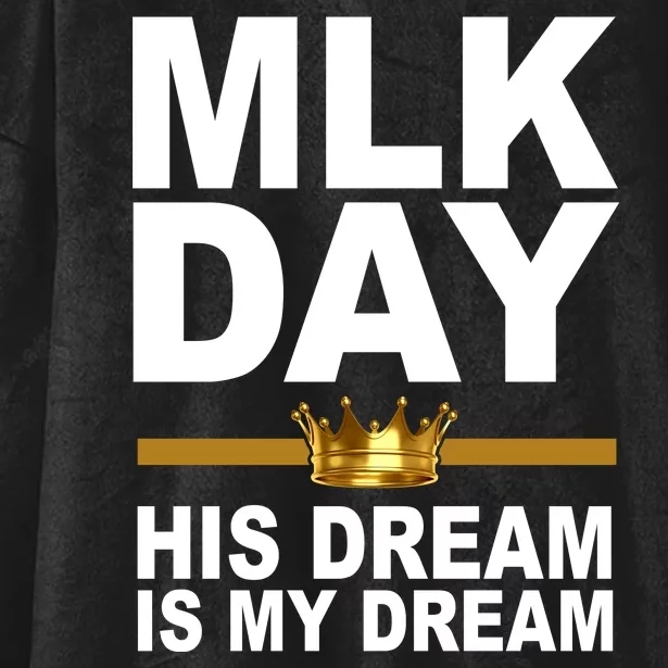 MLK Day Martin Luther King His Dream Is My Dream Hooded Wearable Blanket