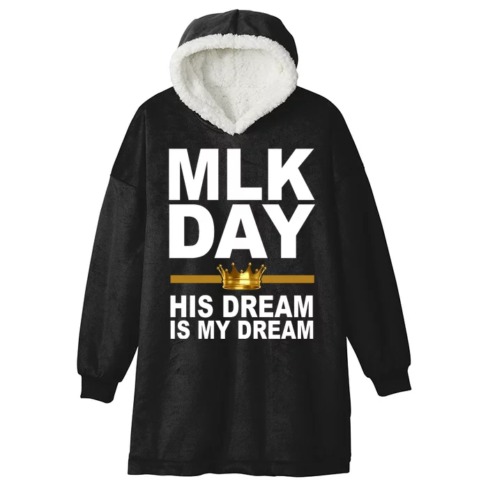 MLK Day Martin Luther King His Dream Is My Dream Hooded Wearable Blanket