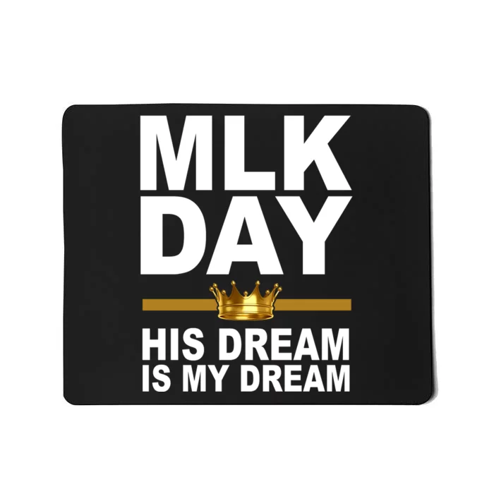 MLK Day Martin Luther King His Dream Is My Dream Mousepad