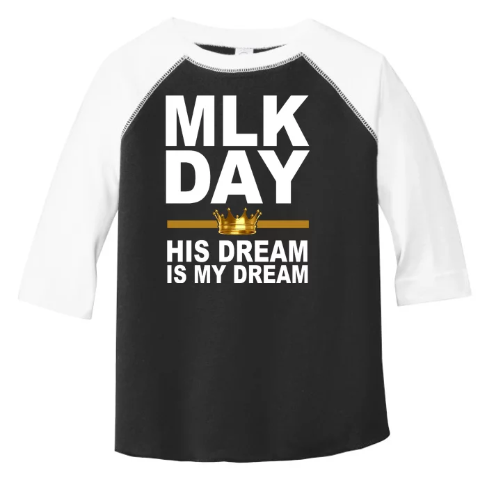 MLK Day Martin Luther King His Dream Is My Dream Toddler Fine Jersey T-Shirt