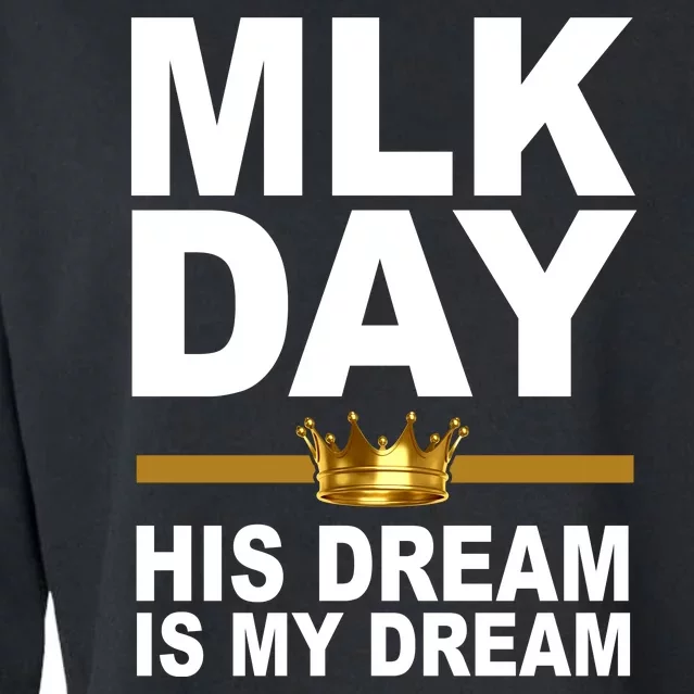 MLK Day Martin Luther King His Dream Is My Dream Cropped Pullover Crew