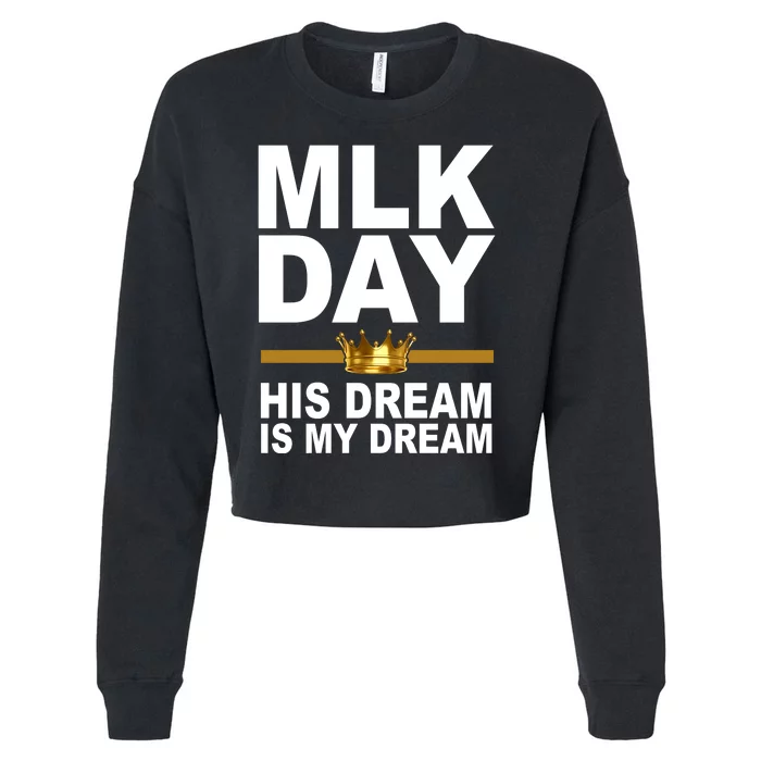 MLK Day Martin Luther King His Dream Is My Dream Cropped Pullover Crew