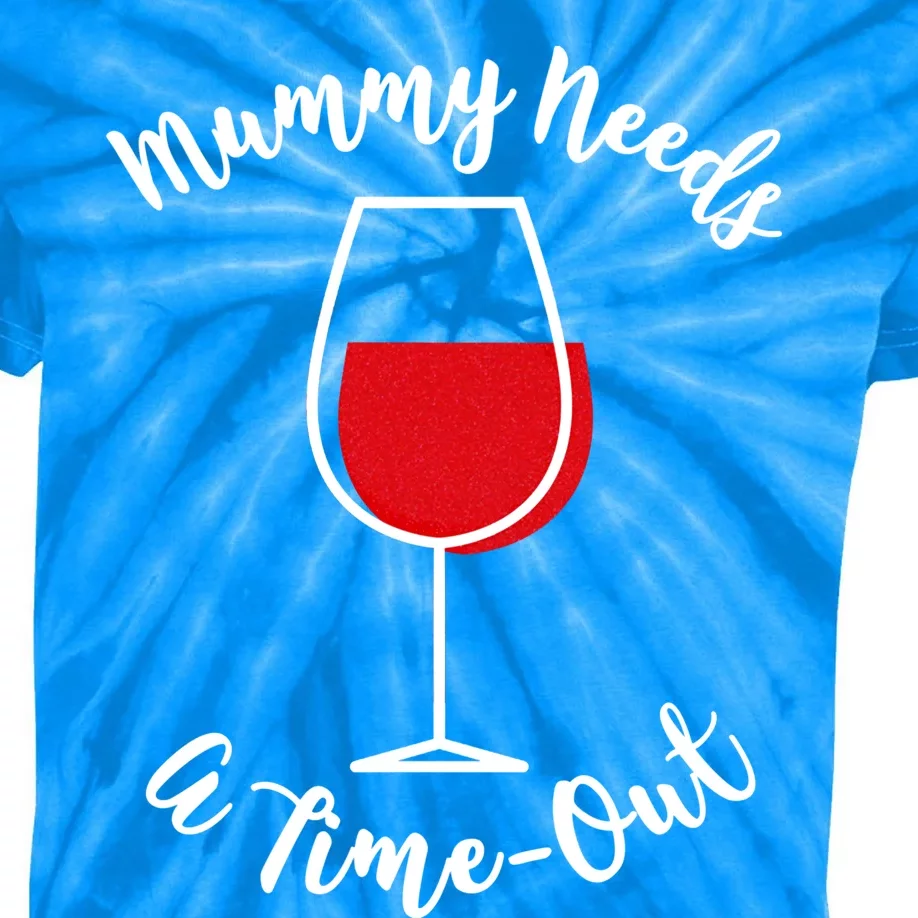 Mothers Day Mummy Needs A Timefunny Giftout Red Wine Glass Gift Kids Tie-Dye T-Shirt