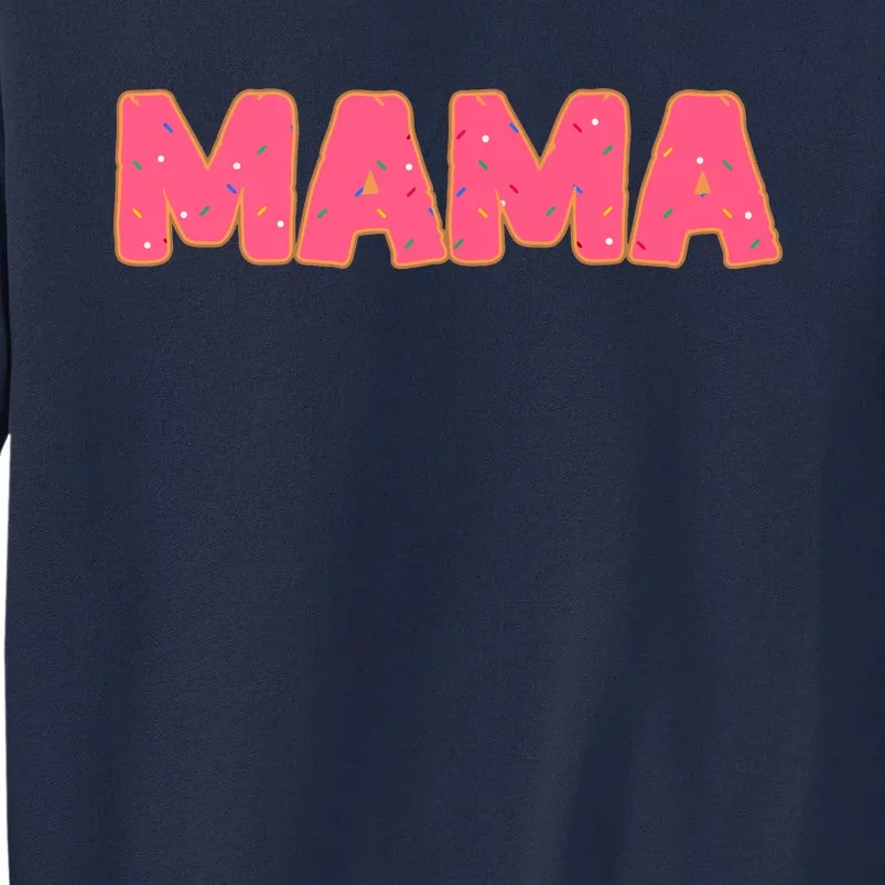 Mama Donut Mother Doughnut Lover Party Tall Sweatshirt