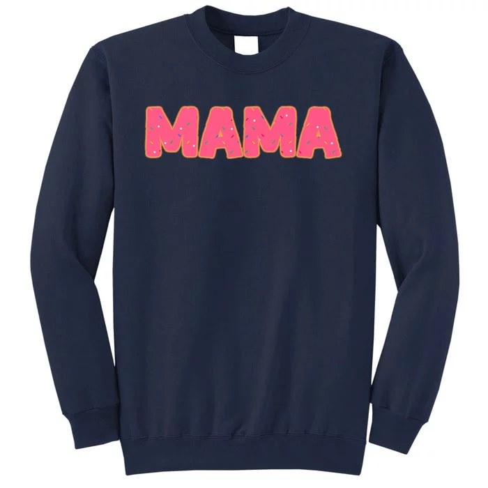 Mama Donut Mother Doughnut Lover Party Tall Sweatshirt