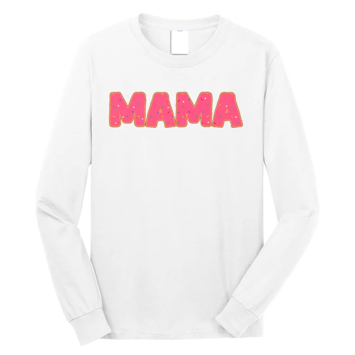 Mama Donut Mother Doughnut Lover Party Long Sleeve Shirt