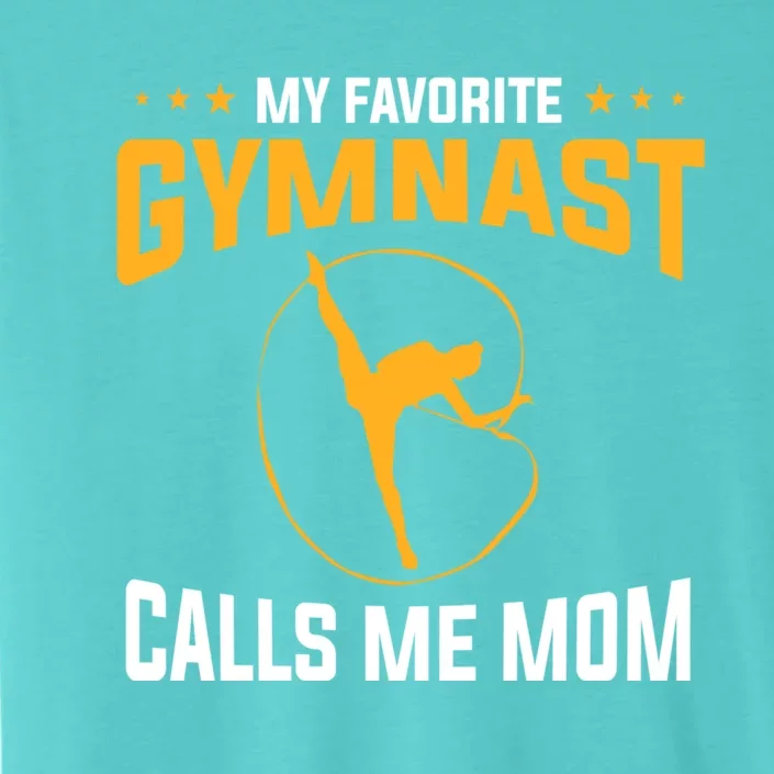 Mothers Day My Favorite Gymnast Calls Me Mom Gymnastics Cool Gift ChromaSoft Performance T-Shirt