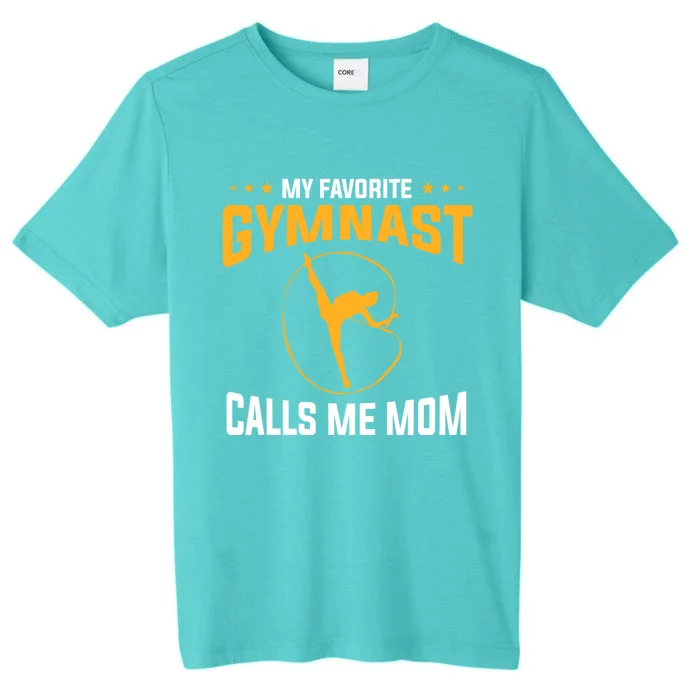 Mothers Day My Favorite Gymnast Calls Me Mom Gymnastics Cool Gift ChromaSoft Performance T-Shirt