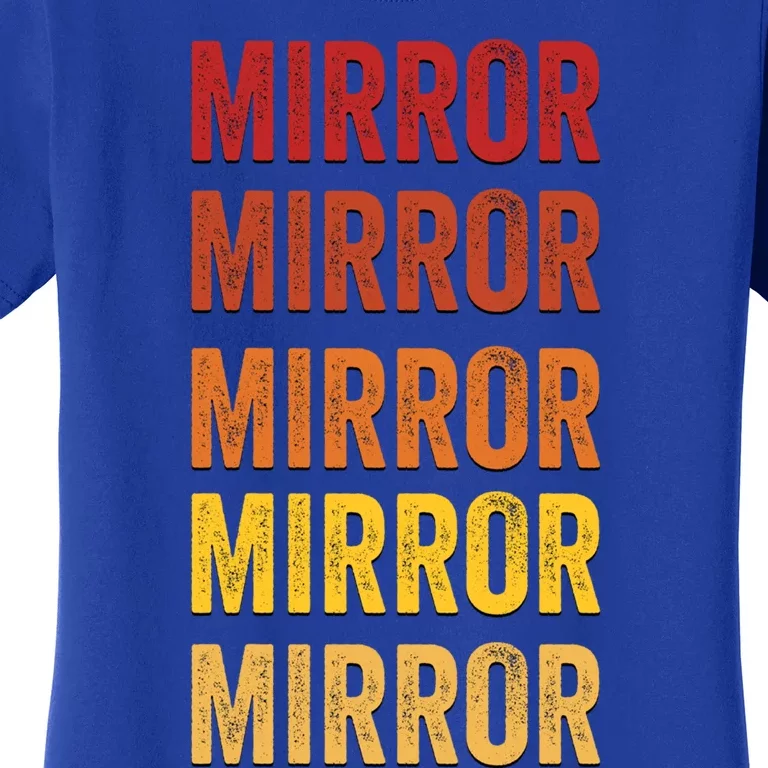 Mirror Definition Mirror Gift Women's T-Shirt