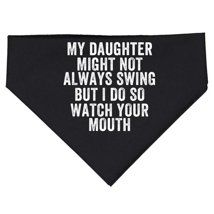 My Daughter Might Not Always Swing But I Do So Watch Your Mouth Softball Player USA-Made Doggie Bandana