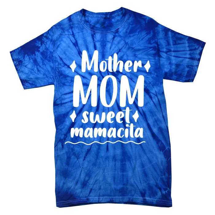 Mother's Day Mom Sweet Mamacita Funny Gift Tie-Dye T-Shirt