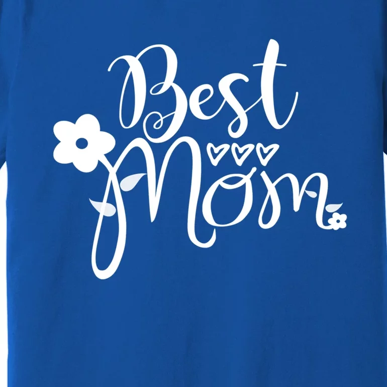 Mother's Day Mom Gift Funny Gift Best Mom Gift Premium T-Shirt