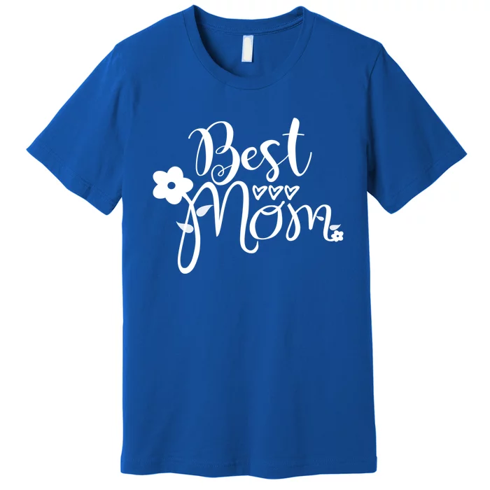 Mother's Day Mom Gift Funny Gift Best Mom Gift Premium T-Shirt