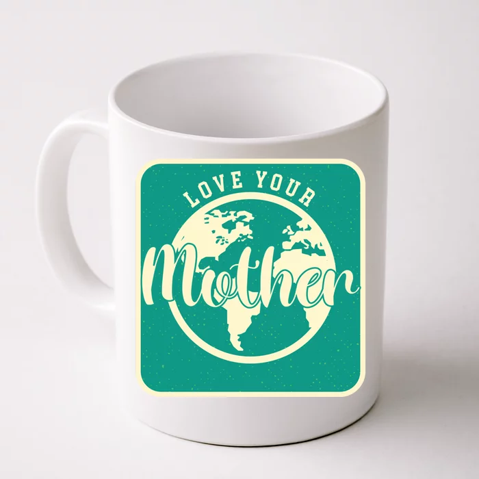 Mothers Day Meaningful Funny Gift Awesome Love Protect Save Mother Earth Gift Front & Back Coffee Mug