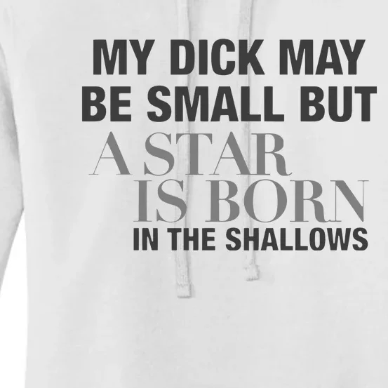 My Dick May Be Small But A Star Is Born In The Shallows Women's Pullover Hoodie