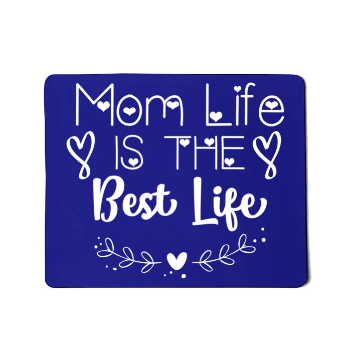 Mother's Day Mom Life Is The Best Life Heart Gift Mousepad