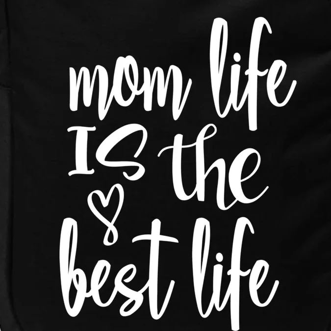 Mother's Day Mom Life Is The Best Life Heart Meaningful Gift Impact Tech Backpack