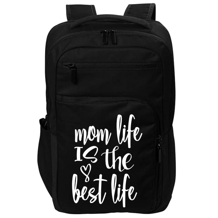 Mother's Day Mom Life Is The Best Life Heart Meaningful Gift Impact Tech Backpack