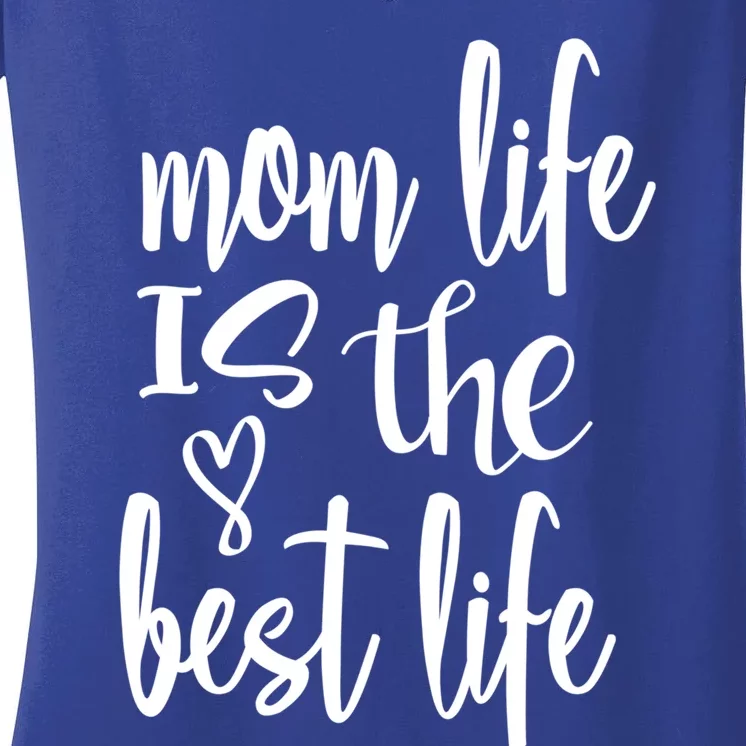 Mother's Day Mom Life Is The Best Life Heart Meaningful Gift Women's V-Neck T-Shirt