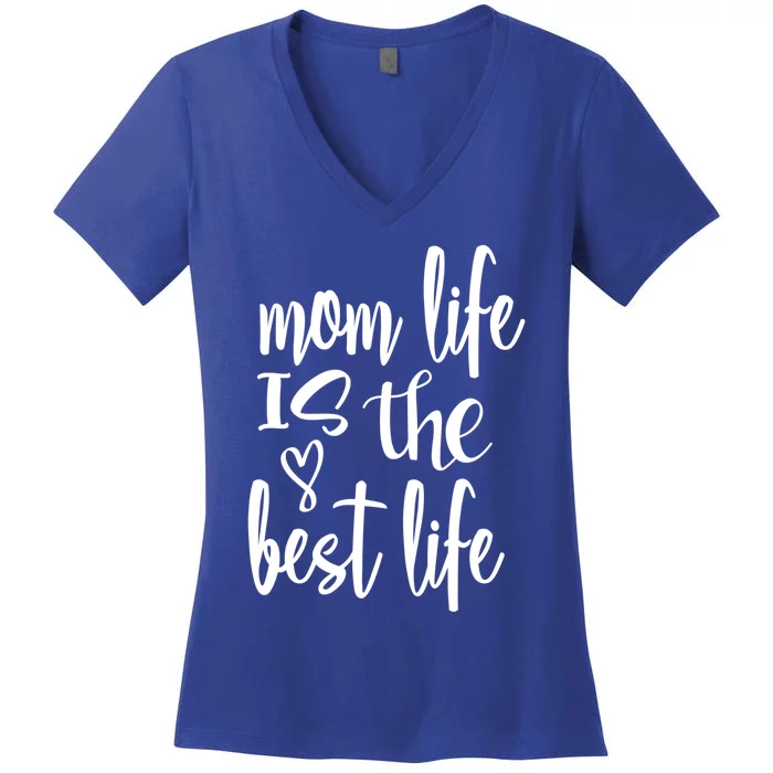 Mother's Day Mom Life Is The Best Life Heart Meaningful Gift Women's V-Neck T-Shirt