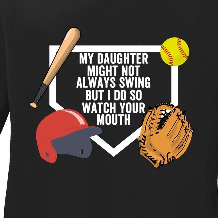 My Daughter Might Not Always Swing Watch Your Mouth Ladies Long Sleeve Shirt