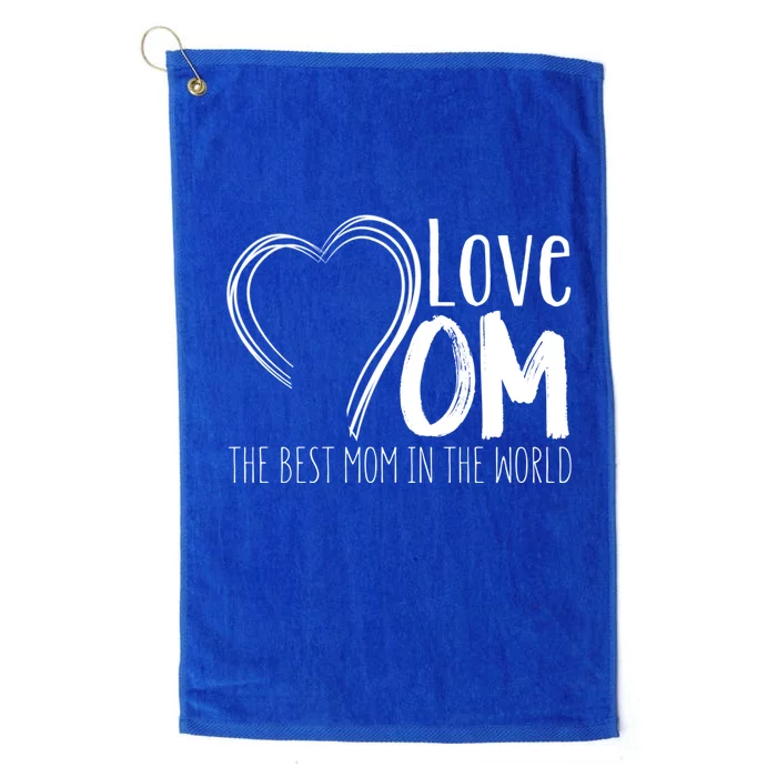 Mothers Day Mom Gift Love Mom The Best Mom In The World Cool Gift Platinum Collection Golf Towel