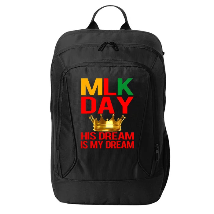 Mlk Day Martin Luther King His Dream Is My Dream City Backpack