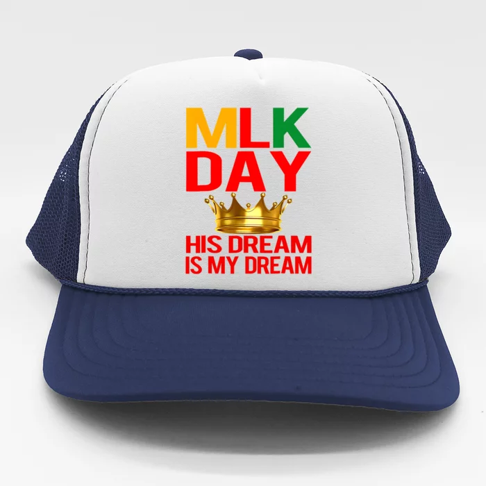 Mlk Day Martin Luther King His Dream Is My Dream Trucker Hat