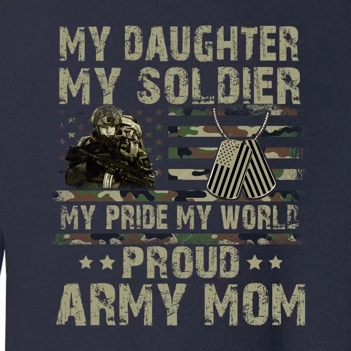 My Daughter My Soldier Proud Army Mother Military Mom Toddler Sweatshirt