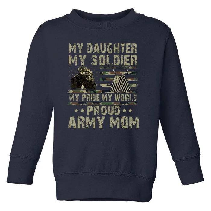 My Daughter My Soldier Proud Army Mother Military Mom Toddler Sweatshirt