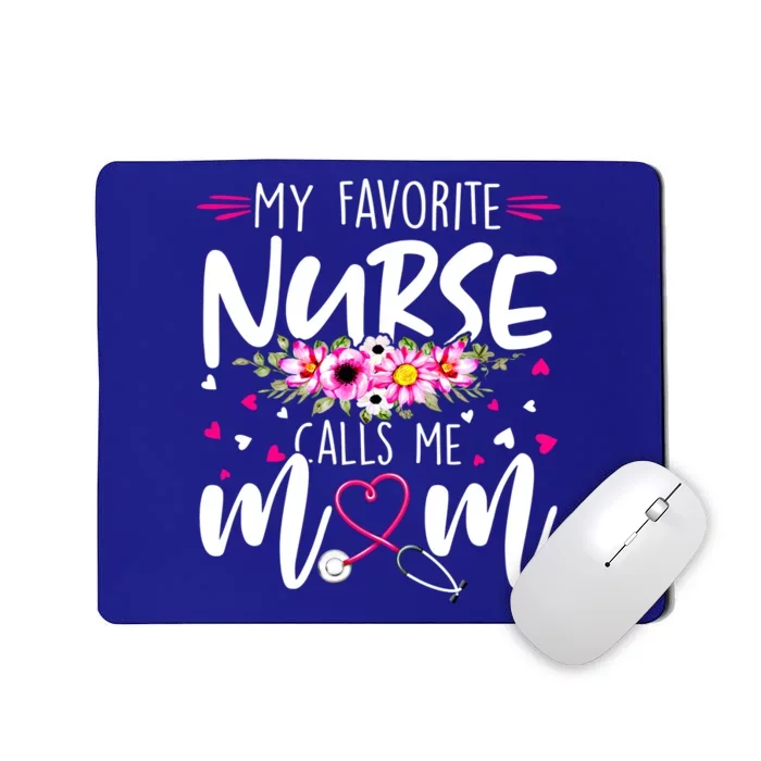 Mothers Day My Favorite Nurse Calls Me Mom Cute Flowers Gift Mousepad