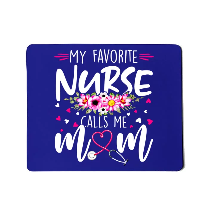 Mothers Day My Favorite Nurse Calls Me Mom Cute Flowers Gift Mousepad