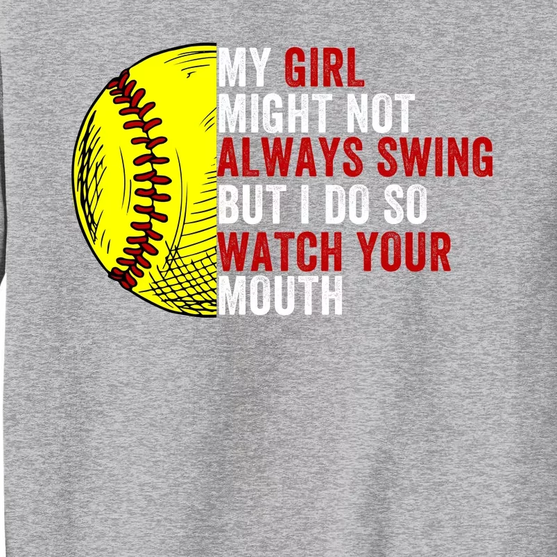 My Daughter Might Not Always Swing But I Do So Watch Your Mouth Softball Player Sweatshirt