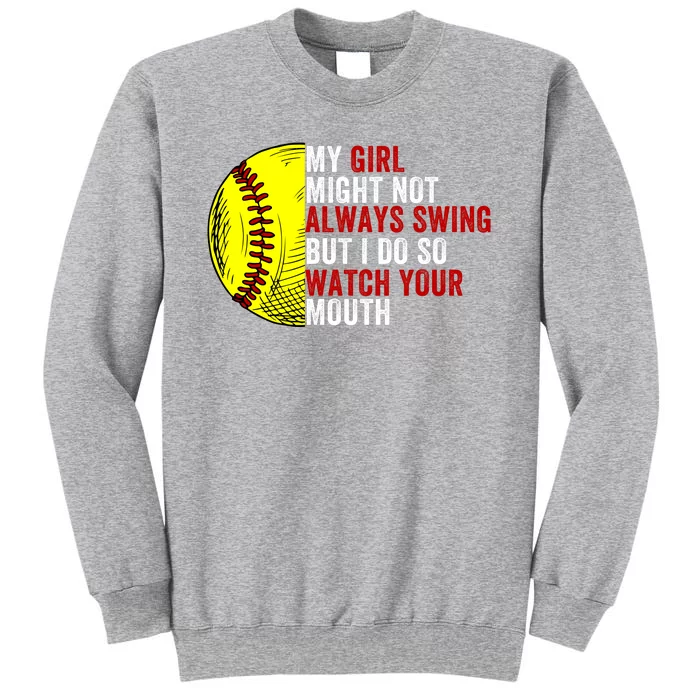 My Daughter Might Not Always Swing But I Do So Watch Your Mouth Softball Player Tall Sweatshirt