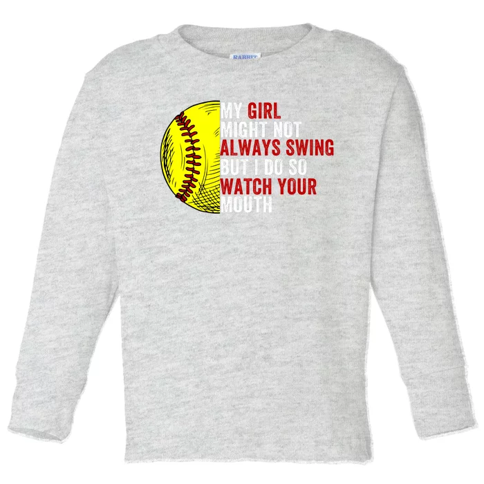 My Daughter Might Not Always Swing But I Do So Watch Your Mouth Softball Player Toddler Long Sleeve Shirt