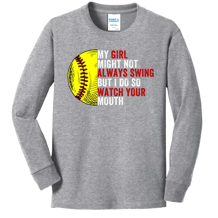 My Daughter Might Not Always Swing But I Do So Watch Your Mouth Softball Player Kids Long Sleeve Shirt