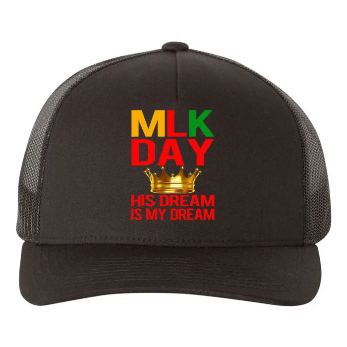 Mlk Day Martin Luther King His Dream Is My Dream Yupoong Adult 5-Panel Trucker Hat