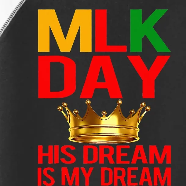 Mlk Day Martin Luther King His Dream Is My Dream Toddler Fine Jersey T-Shirt