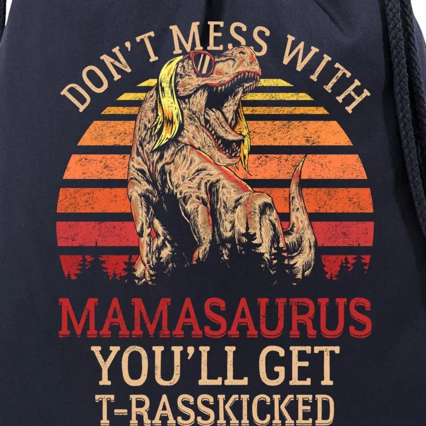 Mother Don't Mess With Mamasaurus Funny Mom Funny Gift Drawstring Bag