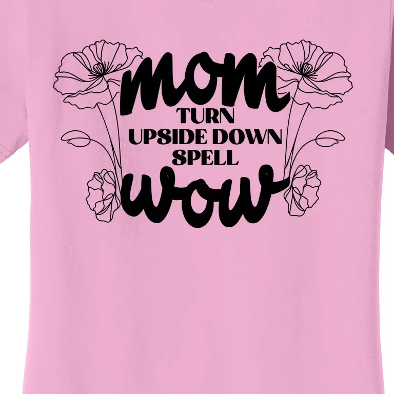 Mothers Day Mom Turn Upside Down Spell Wow Women's T-Shirt