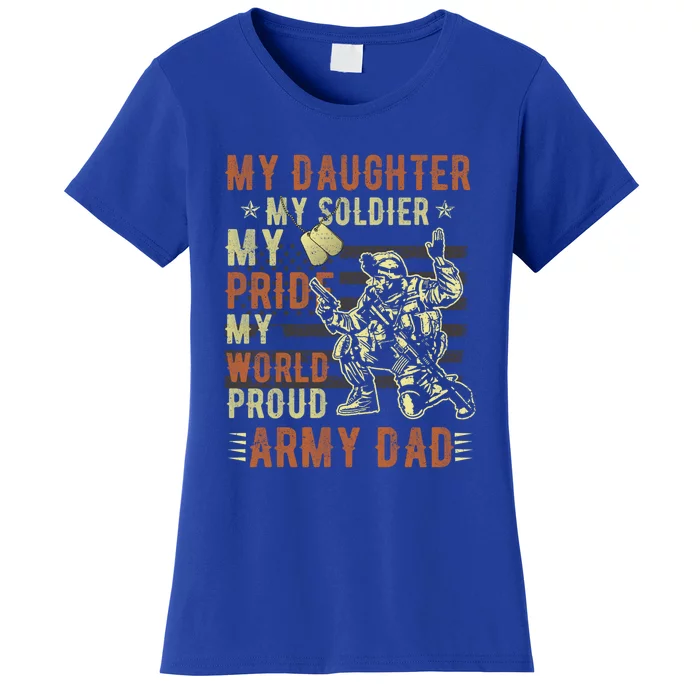 My Daughter My Soldier Hero Proud Army Dad Military Father Great Gift Women's T-Shirt