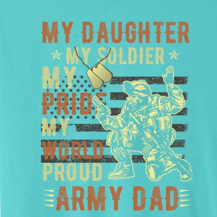 My Daughter My Soldier Hero Proud Army Dad Military Father Great Gift ChromaSoft Performance T-Shirt