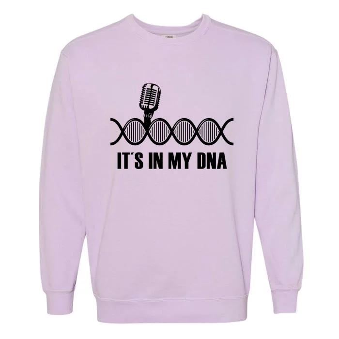 My Dna Microphone Sing Studio Record Singer Lyrics Artist Gift Garment-Dyed Sweatshirt