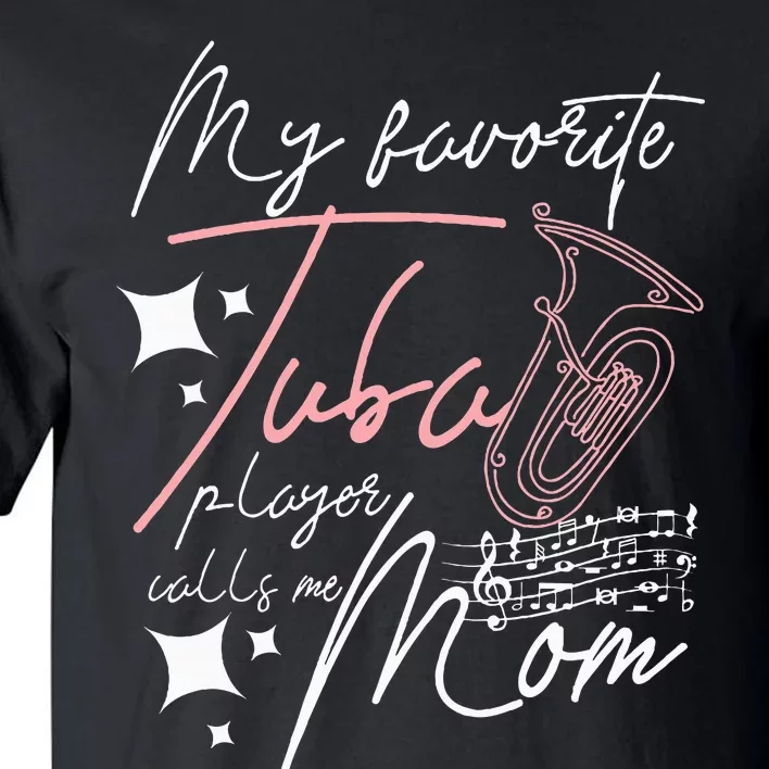 Mothers Day My Favorite Tuba Player Calls Me Mom Tall T-Shirt