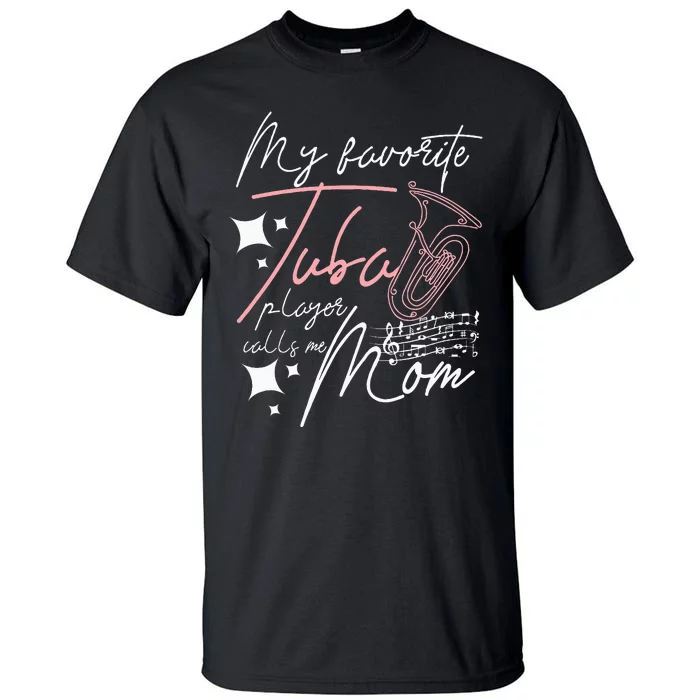 Mothers Day My Favorite Tuba Player Calls Me Mom Tall T-Shirt