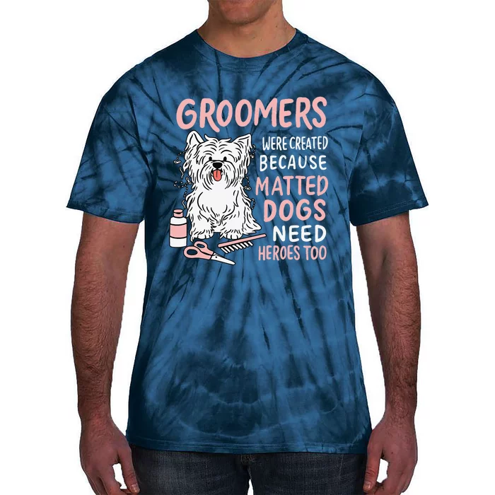 Matted Dogs Need Heroes Too Funny Dog Groomer Tie-Dye T-Shirt