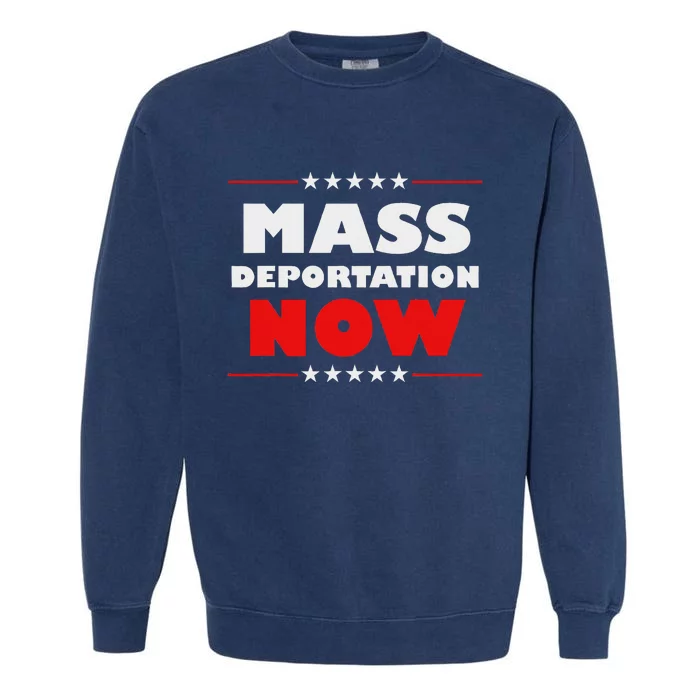 Mass Deportation Now Protest Garment-Dyed Sweatshirt