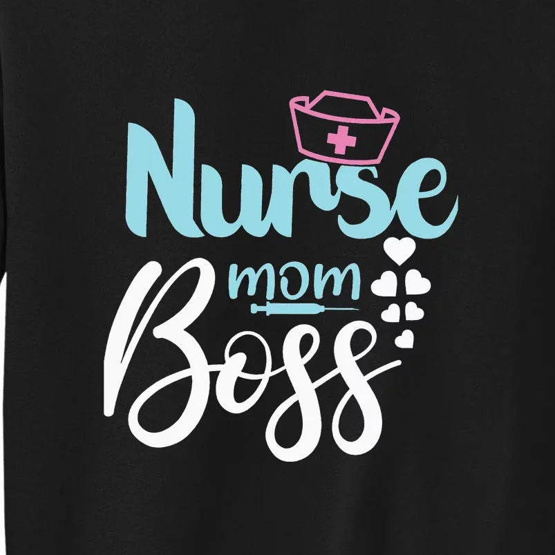 Mother's Day Nurse Mom Boss Gift Tall Sweatshirt