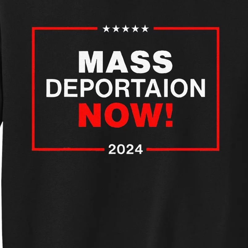 Mass Deportation Now 2024 Sweatshirt