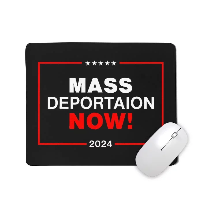 Mass Deportation Now 2024 Mousepad